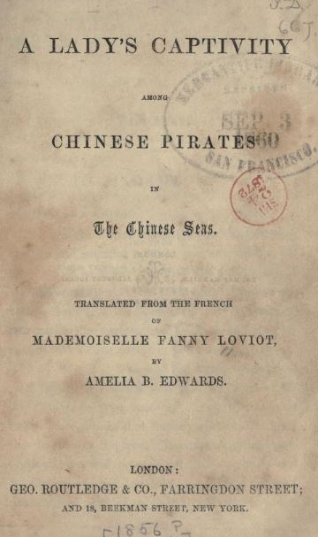 A lady's captivity among Chinese pirates in the Chinese seas by Amelia Edwards - 1858