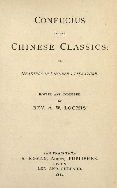 Confucius and the Chinese classics or, Readings in Chinese literature by by A. W Loomis - 1882